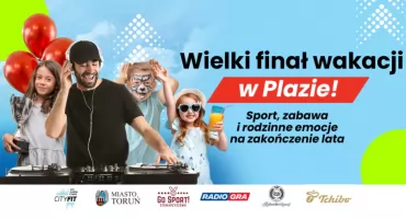 Wielki finał wakacji w CH Toruń Plaza